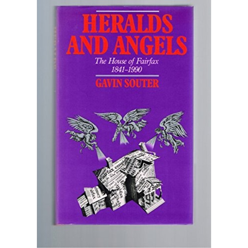 Heralds and Angels: The Rise and Fall of the Fairfax Dynasty 1841-1992