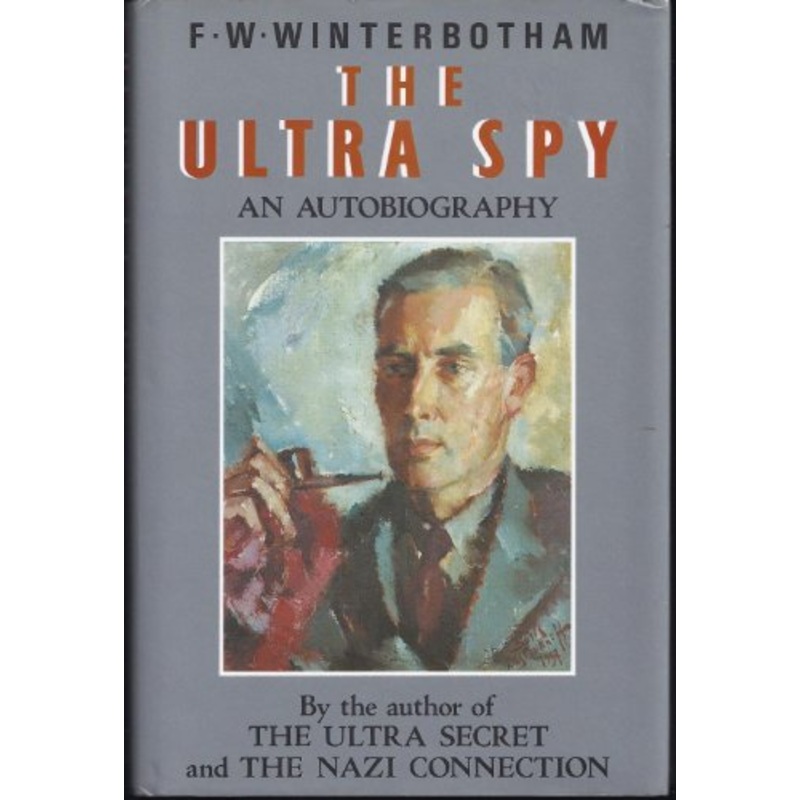 The Ultra Spy: An Autobiography