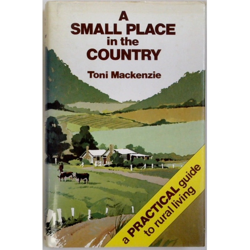 A Small Place in the Country - A Practical Guide to Rural Living