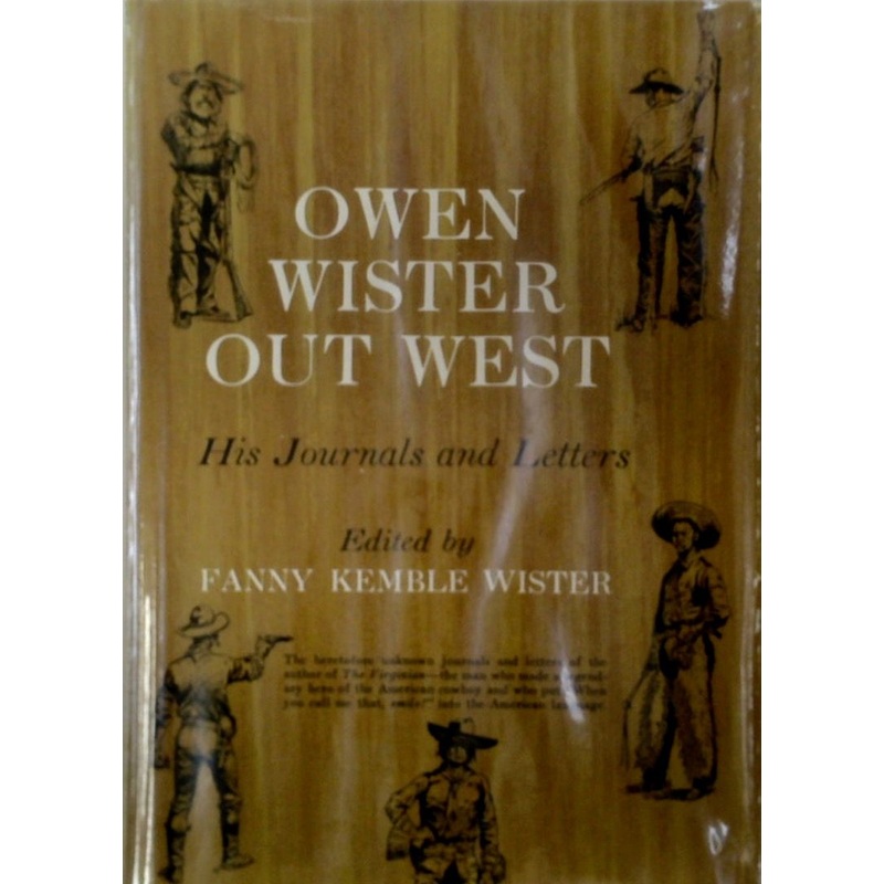 Owen Wister Out West: His Journals and Letters