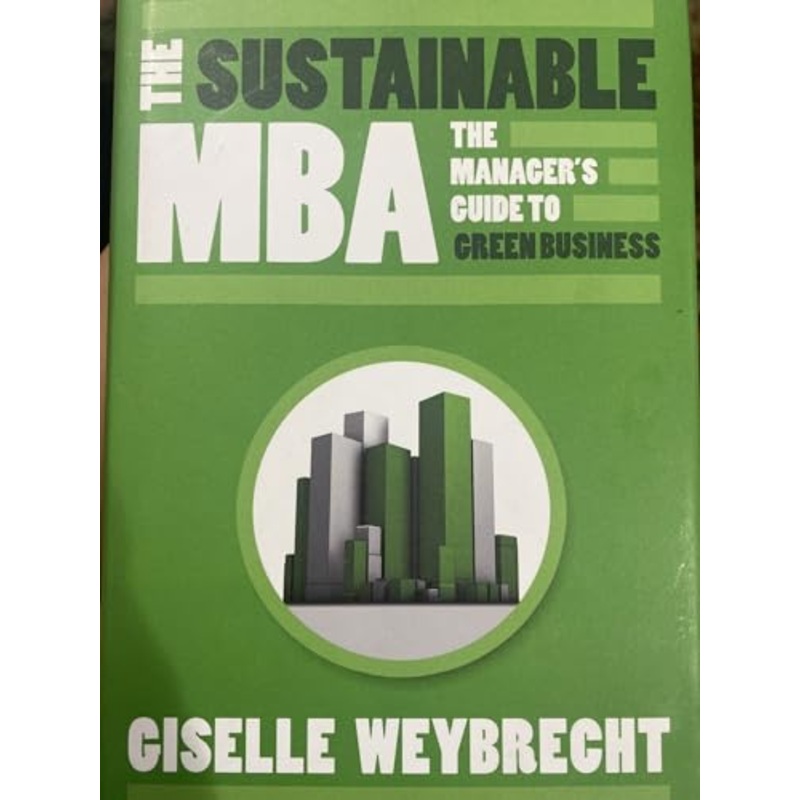 The Sustainable MBA: The Manager's Guide to Green Business