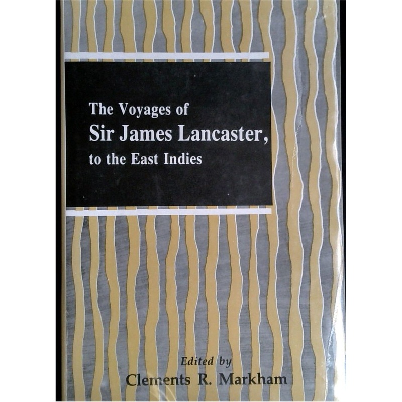 The Voyages of Sir James Lancaster, to the East Indies