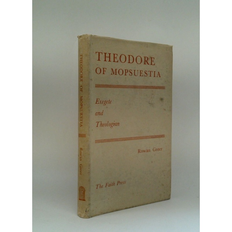 Theodore Of Mopsuestia: Exegete And Theologian