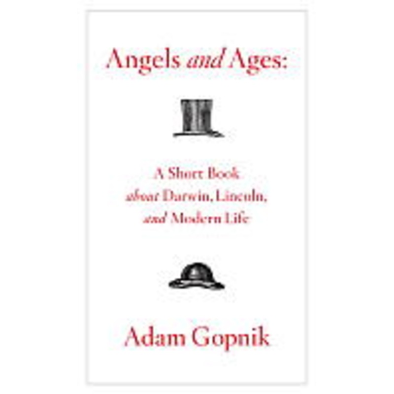 Angels and Ages: A Short Book about Darwin, Lincoln, and Modern Life