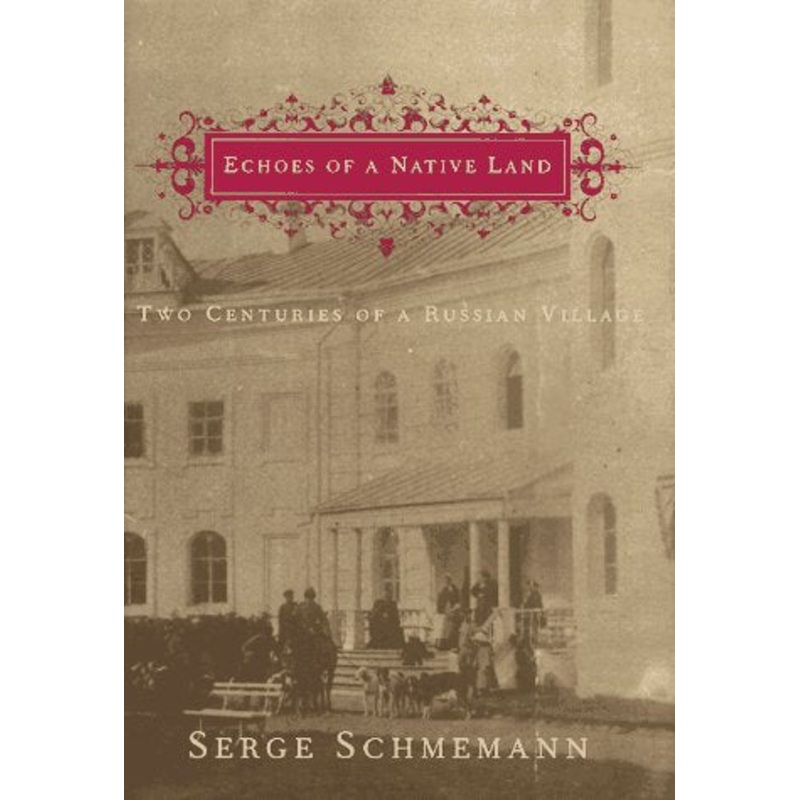 Echoes of a Native Land: Two Centuries of a Russian Village