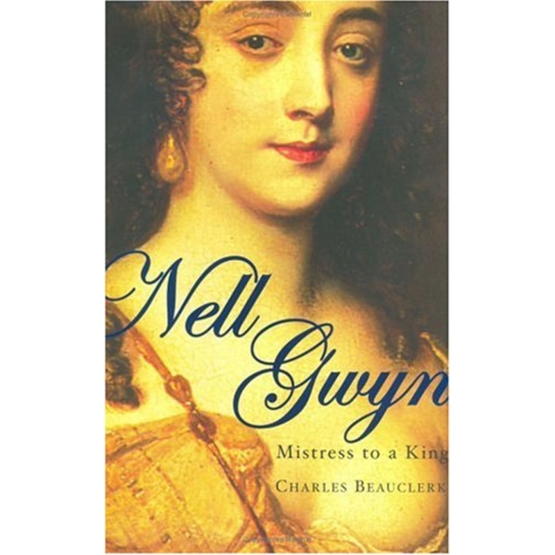 Nell Gwyn: Mistress to a King