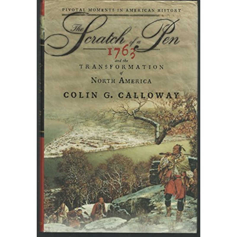 The Scratch of a Pen: 1763 and the Transformation of North America