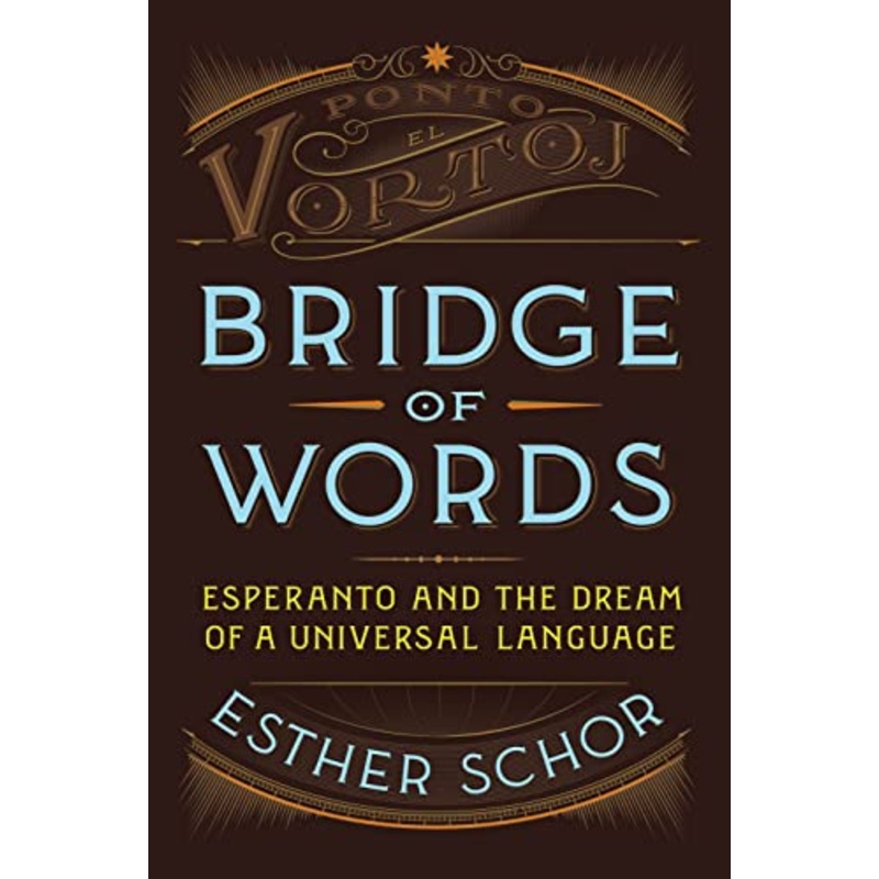 Bridge of Words: Esperanto and the Dream of a Universal Language