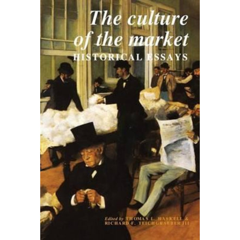 The Culture of the Market: Historical Essays