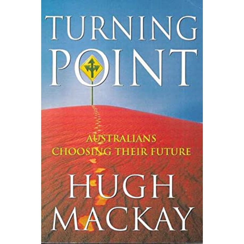Turning Point : Australians Choosing Their Future: Australians Choosing Their Future
