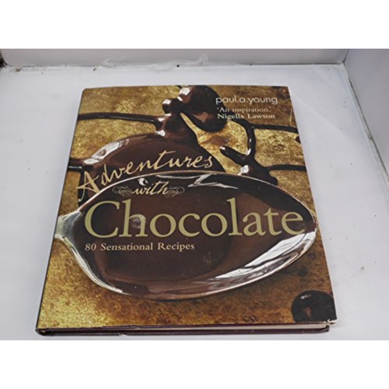 Adventures with Chocolate: 80 Sensational Recipes