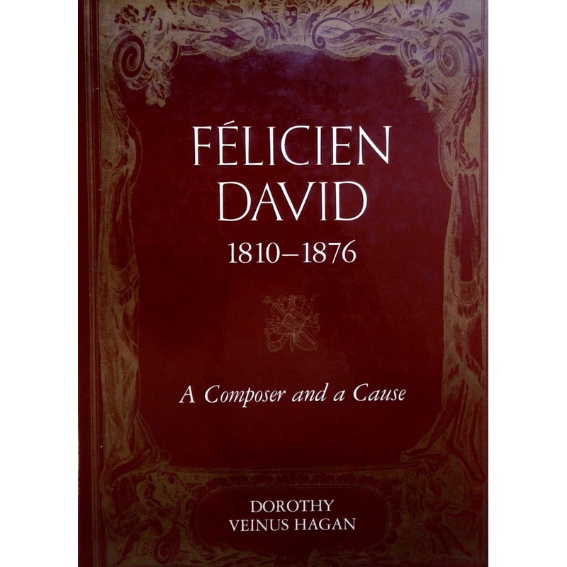 Felicien David 1810-1876: A Composer and a Cause