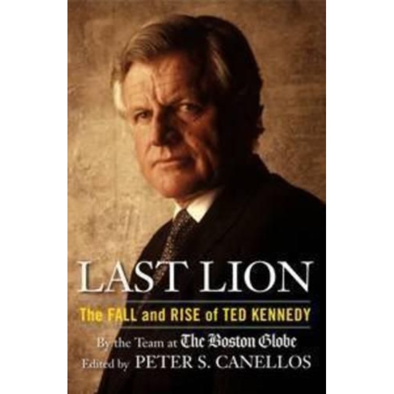 Last Lion: The Fall and Rise of Ted Kennedy