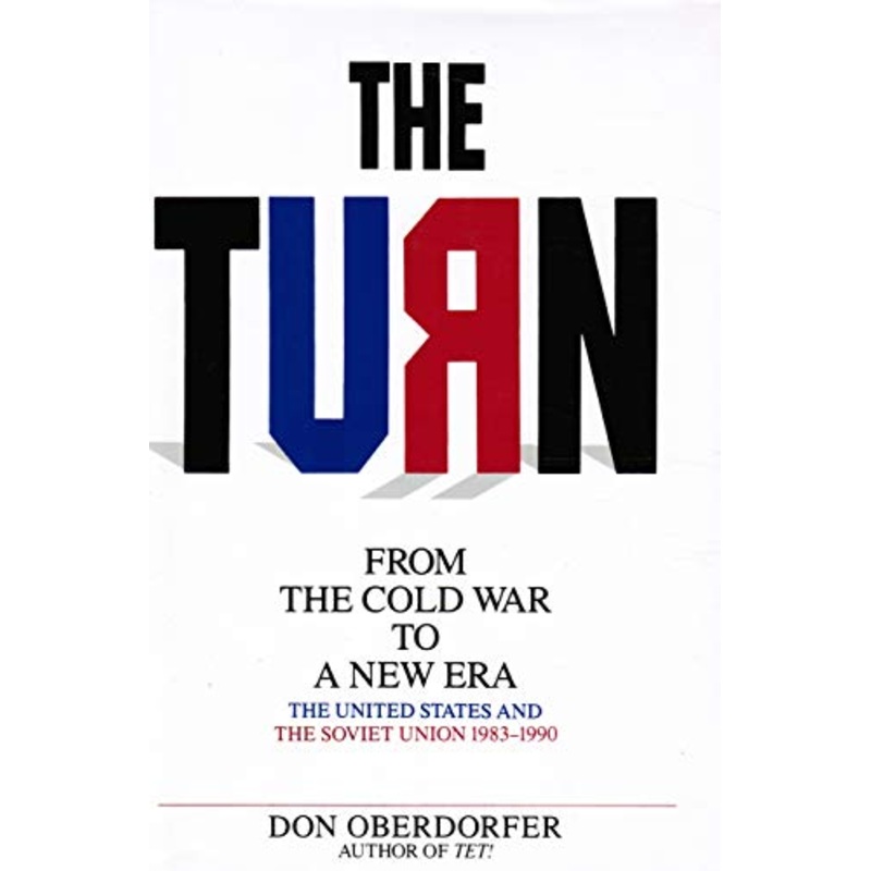 The Turn: From the Cold War to a New Era : the United States and the Soviet Union, 1983-1990