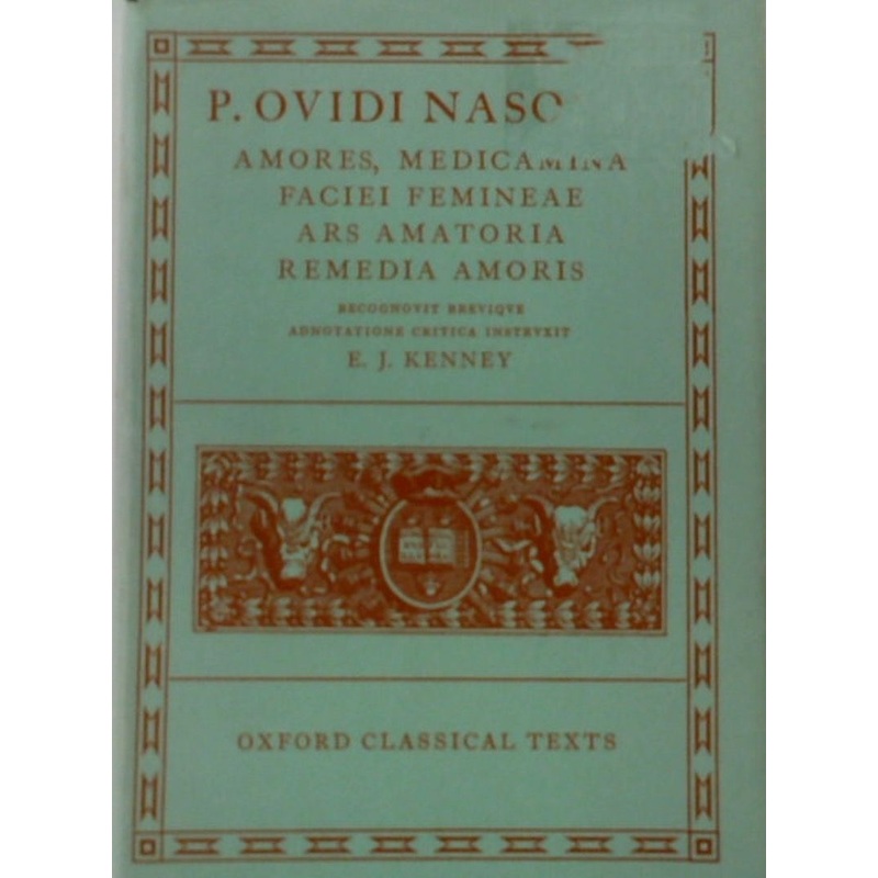 P. Ovidi Nasonis Amores, Medicamina Faciei Femineae, Ars Amatoria, Remedia Amoris