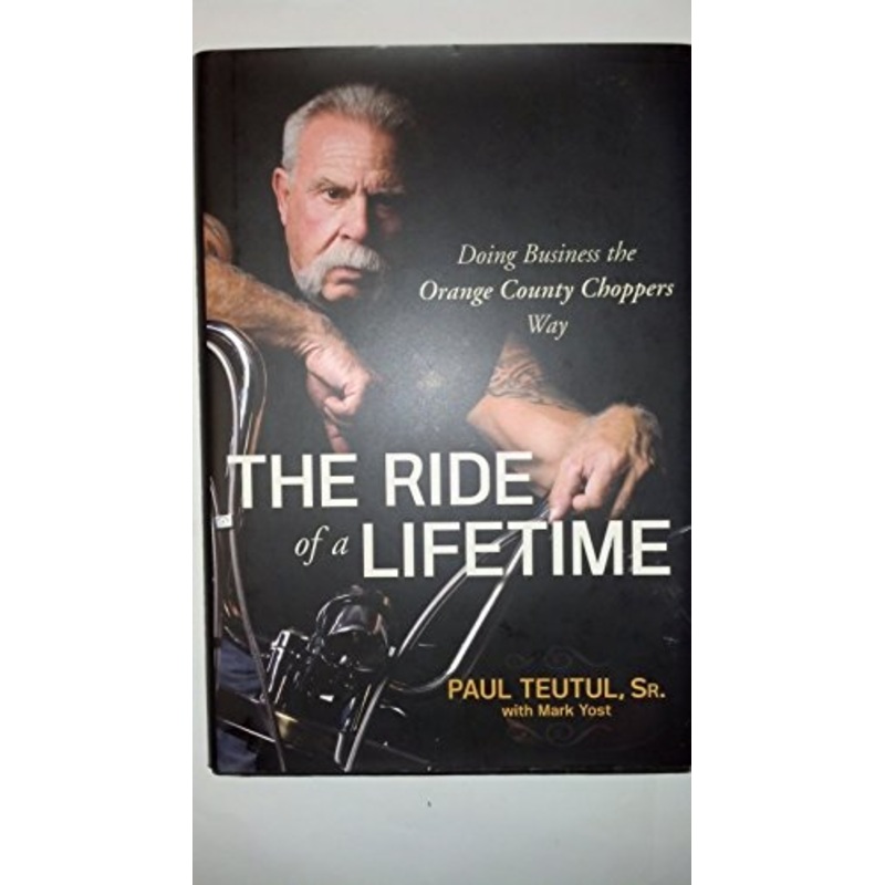 The Ride of a Lifetime: Doing Business the Orange County Choppers Way