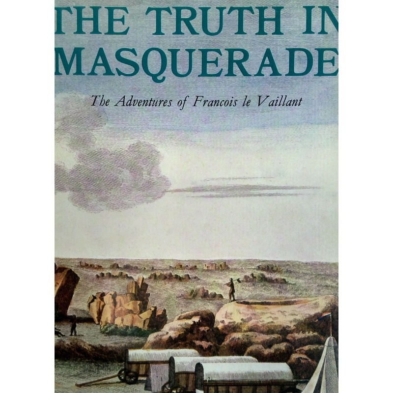 The Truth In The Masquerade: The Adventure Of Francois le Vaillant
