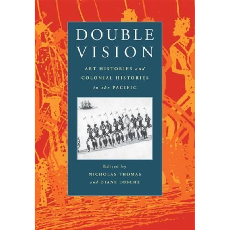 Double Vision: Art Histories and Colonial Histories in the Pacific