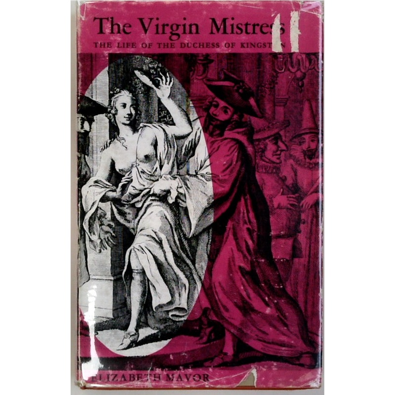 The Virgin Mistress: A Study in Survival; The Life of the Duchess of Kingston