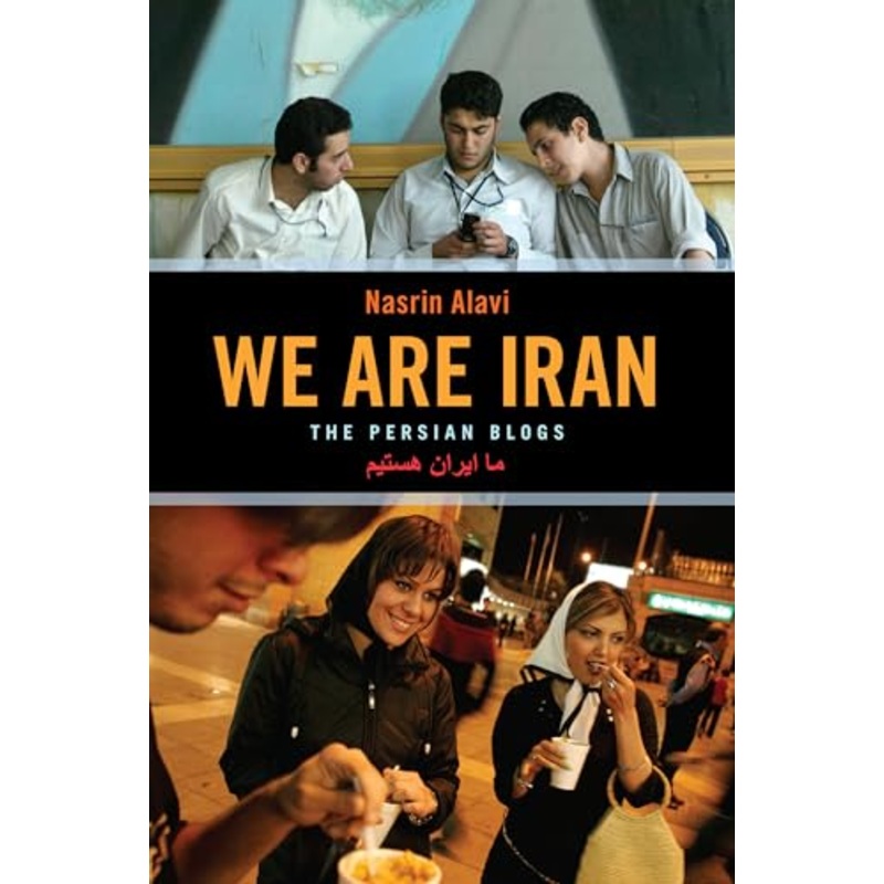 We Are Iran: The Persian Blogs