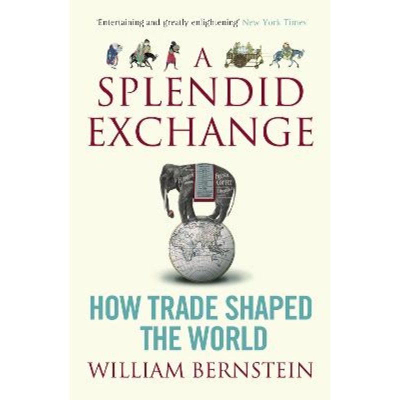 A Splendid Exchange: How Trade Shaped the World