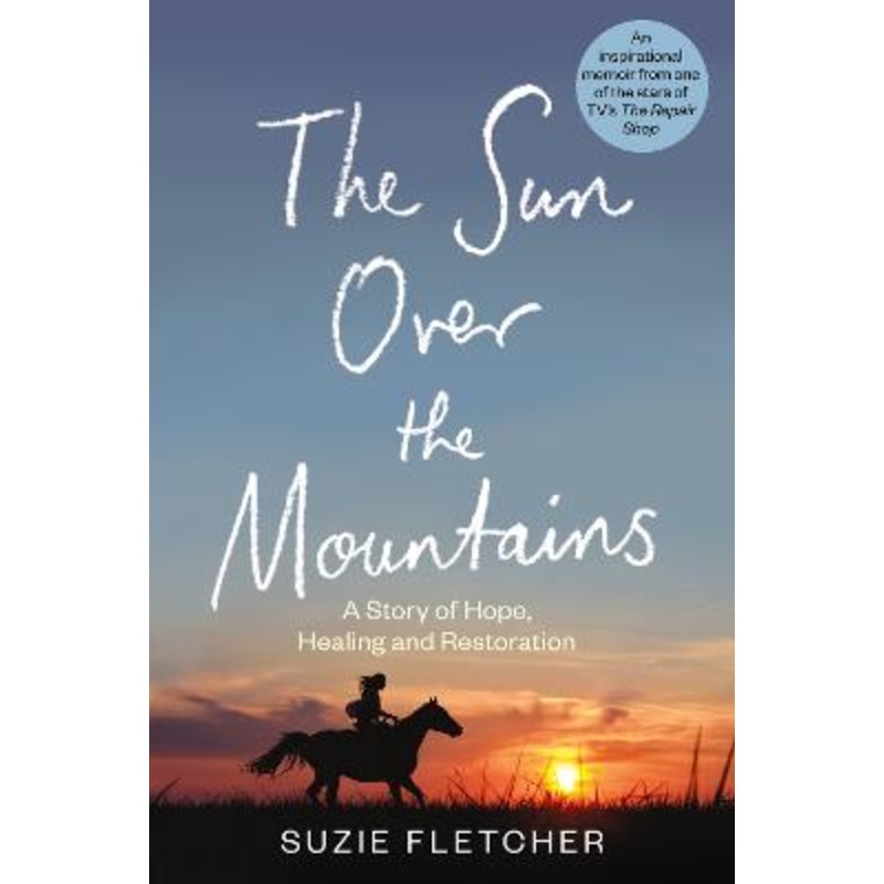 The Sun Over The Mountains: A Story of Hope, Healing and Restoration